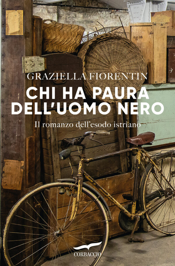 Libro Chi ha paura dell'uomo nero. Il romanzo dell'esodo istriano di Graziella Fiorentin - ean 9791259921543 - Corbaccio