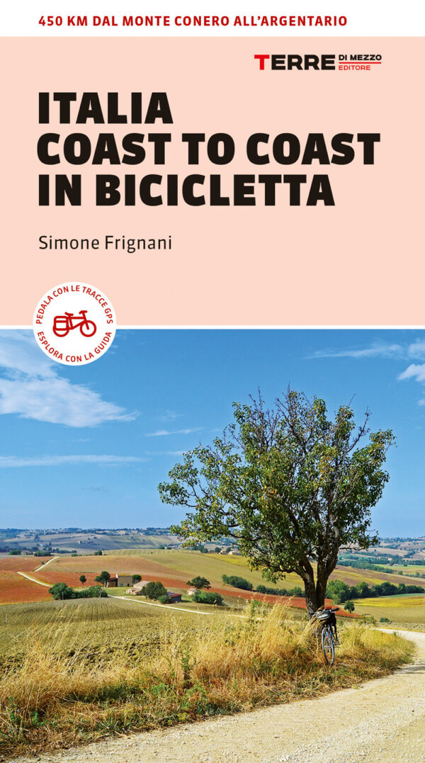 Libro Italia coast to coast in bicicletta. 450 km dal Monte Conero all'Argentario di Simone Frignani - ean 9791259960030 - Terre di Mezzo