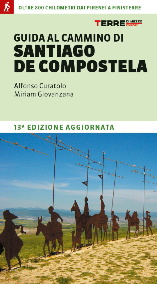 Libro Guida al cammino di Santiago de Compostela. Oltre 800 chilometri dai Pirenei a Finisterre di Alfonso Curatolo; Miriam Giovanzana - ean 9791259960047 - Terre di Mezzo