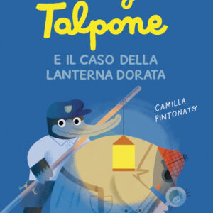 Libro investigatore Talpone e il caso della lanterna dorata di Camilla Pintonato - ean 9791259960054 - Terre di Mezzo