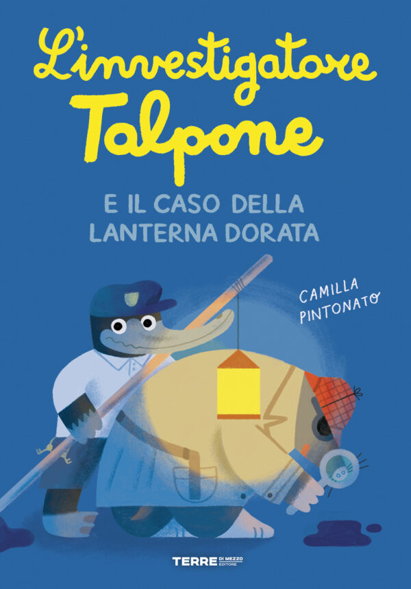 Libro investigatore Talpone e il caso della lanterna dorata di Camilla Pintonato - ean 9791259960054 - Terre di Mezzo