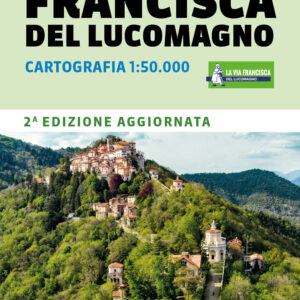 Libro via Francisca del Lucomagno. Cartografia 1:50.000 di Alberto Conte; Marco Giovannelli - ean 9791259960061 - Terre di Mezzo