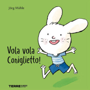 Libro Vola vola coniglietto! di Jörg Mühle - ean 9791259960092 - Terre di Mezzo
