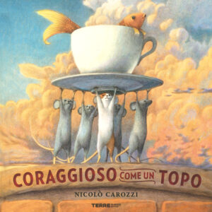 Libro Coraggioso come un topo di Nicolò Carozzi - ean 9791259960146 - Terre di Mezzo