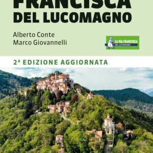 Libro Via Francisca del Lucomagno. 140 chilometri dal lago di Lugano a Pavia di Alberto Conte; Marco Giovannelli - ean 9791259960177 - Terre di Mezzo