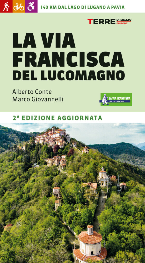 Libro Via Francisca del Lucomagno. 140 chilometri dal lago di Lugano a Pavia di Alberto Conte; Marco Giovannelli - ean 9791259960177 - Terre di Mezzo