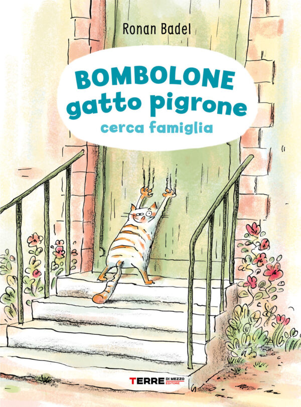 Libro Bombolone gatto pigrone cerca famiglia di Ronan Badel - ean 9791259960290 - Terre di Mezzo