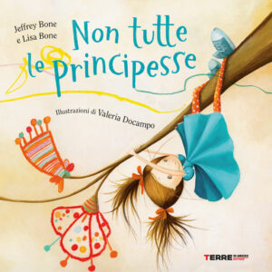 Libro Non tutte le principesse di Jeffrey Bone; Lis Bone - ean 9791259960337 - Terre di Mezzo