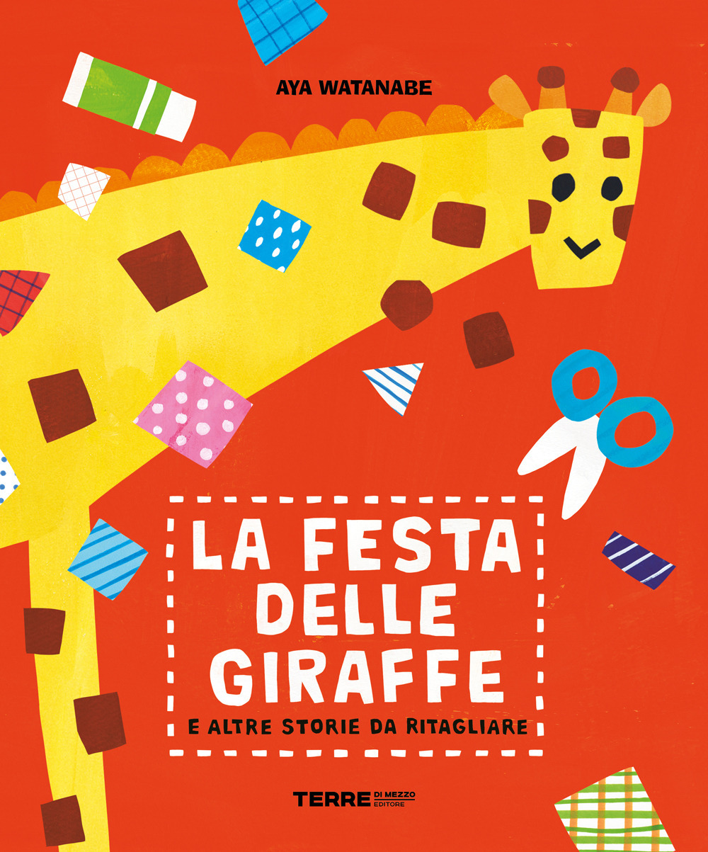 Libro festa delle giraffe e altre storie da ritagliare di Aya Aunyarat Watanabe - ean 9791259960436 - Terre di Mezzo