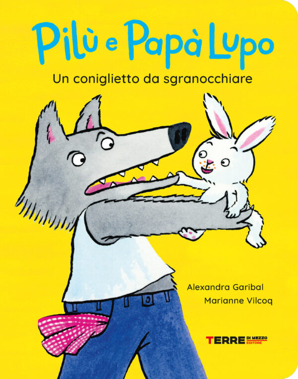Libro coniglietto da sgranocchiare. Pilù e Papà lupo di Alexandra Garibal - ean 9791259960634 - Terre di Mezzo