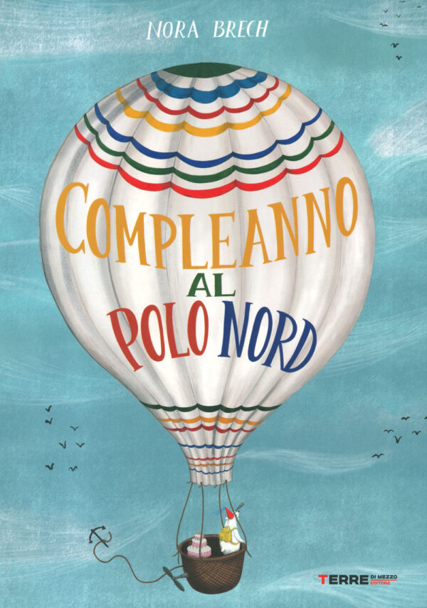 Libro compleanno al Polo Nord di Nora Brech - ean 9791259960658 - Terre di Mezzo