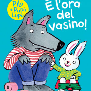Libro È l’ora del vasino! Pilù e Papà lupo di Alexandra Garibal - ean 9791259960689 - Terre di Mezzo