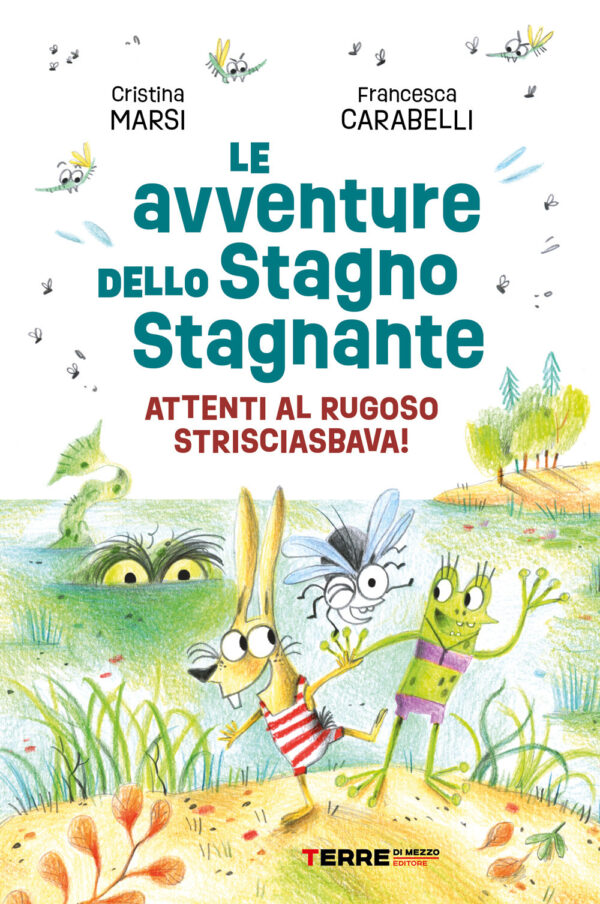 Libro avventure dello Stagno Stagnante. Attenti al Rugoso Strisciasbava! di Cristina Marsi - ean 9791259960726 - Terre di Mezzo