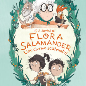 Libro amici di Flora Salamander. Una ciurma scatenata! di Noora Kunnas - ean 9791259960764 - Terre di Mezzo