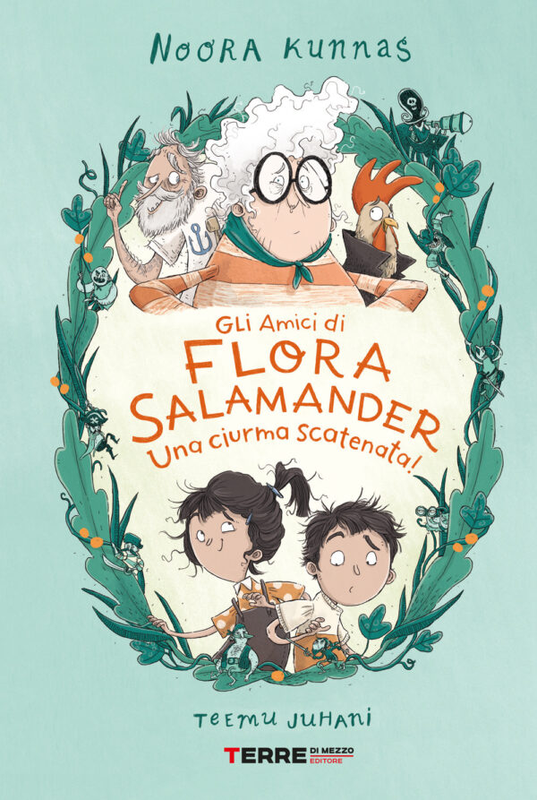 Libro amici di Flora Salamander. Una ciurma scatenata! di Noora Kunnas - ean 9791259960764 - Terre di Mezzo