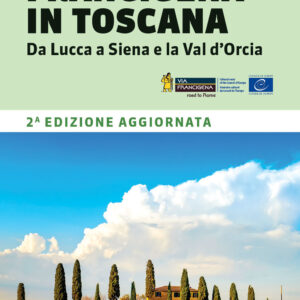 Libro La via Francigena in Toscana. Da Lucca a Siena e la Val d'Orcia di Roberta Ferraris - ean 9791259960801 - Terre di Mezzo