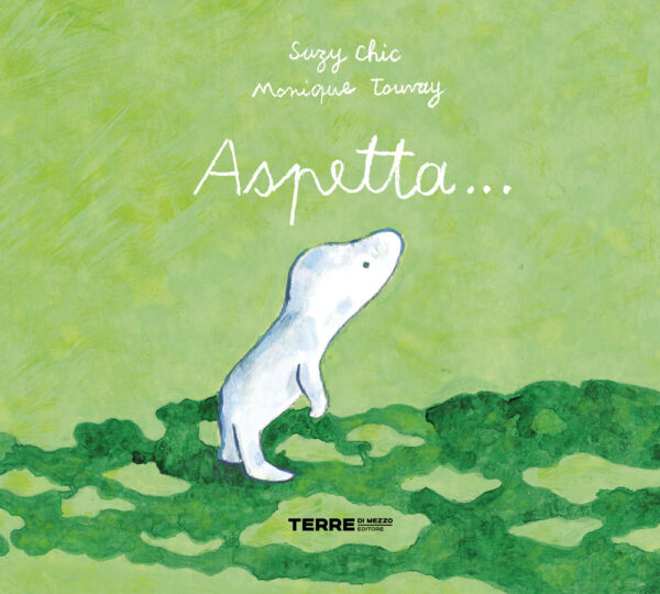 Libro Aspetta... di Suzy Chic; Monique Touvay - ean 9791259961303 - Terre di Mezzo