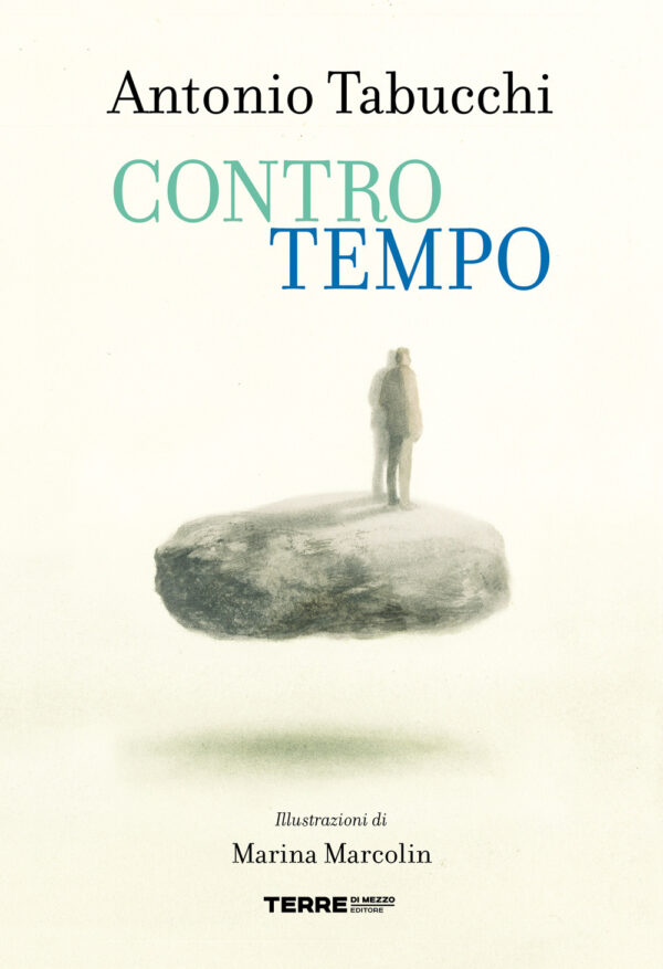 Libro Controtempo di Antonio Tabucchi - ean 9791259961358 - Terre di Mezzo