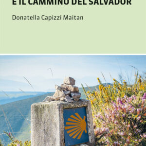 Libro A Santiago lungo il Cammino Primitivo e il Cammino del Salvador. Due partenze alternative verso Compostela di Donatella Capizzi Maitan - ean 9791259961365 - Terre di Mezzo