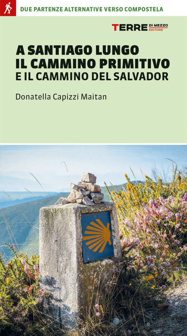 Libro A Santiago lungo il Cammino Primitivo e il Cammino del Salvador. Due partenze alternative verso Compostela di Donatella Capizzi Maitan - ean 9791259961365 - Terre di Mezzo