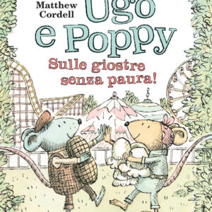 Libro Ugo e Poppy. Sulle giostre senza paura! di Matthew Cordell - ean 9791259961549 - Terre di Mezzo