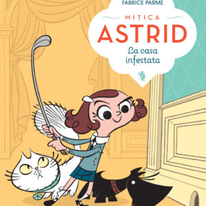 Libro casa infestata. Mitica Astrid di Fabrice Parme - ean 9791259962034 - Terre di Mezzo