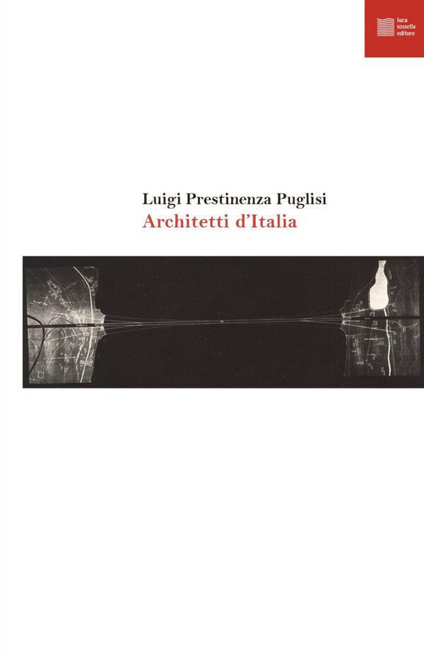 Libro Architetti d'italia di Luigi Prestinenza Puglisi - ean 9791259980113 - Luca Sossella Editore