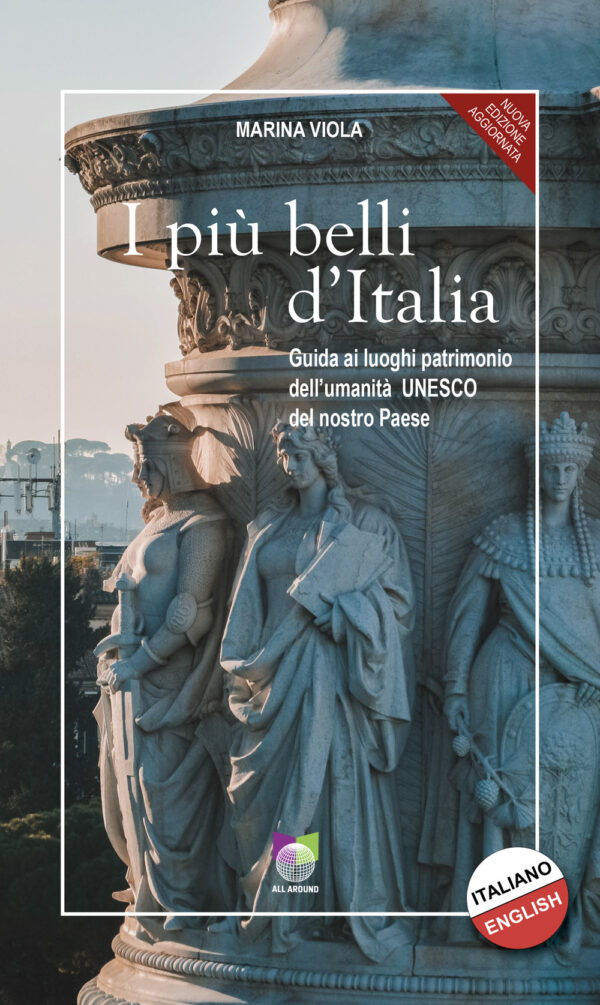 Libro più belli d'Italia. Guida ai luoghi patrimonio dell’umanità UNESCO del nostro paese. Ediz. italiana e inglese di Marina Viola - ean 9791259990181 - All Around