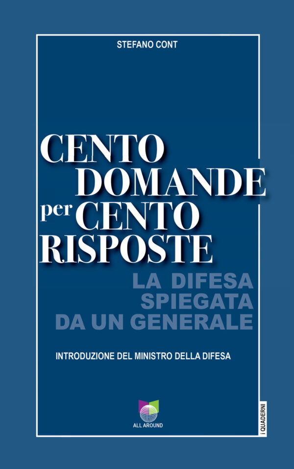 Libro Cento domande per cento risposte. La Difesa spiegata da un Generale di Stefano Cont - ean 9791259990549 - All Around