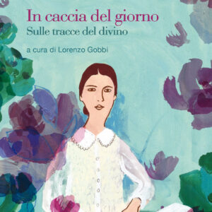 Libro In caccia del giorno. Sulle tracce del divino di Emily Dickinson - ean 9791280008312 - AnimaMundi edizioni