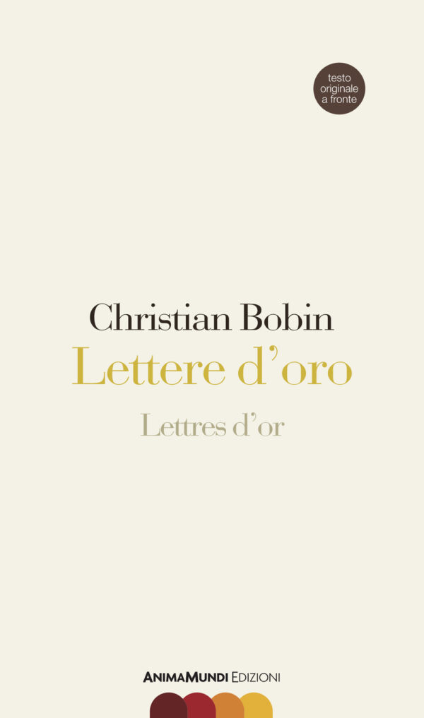Libro Lettere d'oro-Lettres d'or. Testo originale a fronte di Christian Bobin - ean 9791280008336 - AnimaMundi edizioni