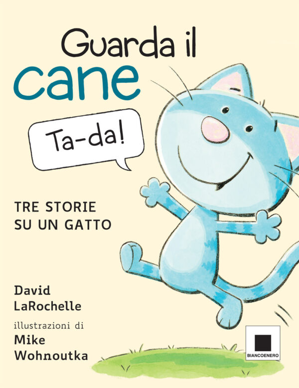 Libro Guarda il cane. Tre storie su un gatto di David LaRochelle - ean 9791280011190 - Biancoenero