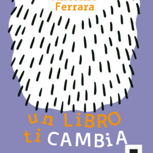 Libro libro ti cambia. Ediz. ad alta leggibilità di Antonio Ferrara - ean 9791280011206 - Biancoenero