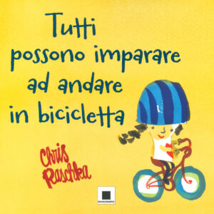Libro Tutti possono imparare ad andare in bicicletta di Chris Raschka - ean 9791280011282 - Biancoenero