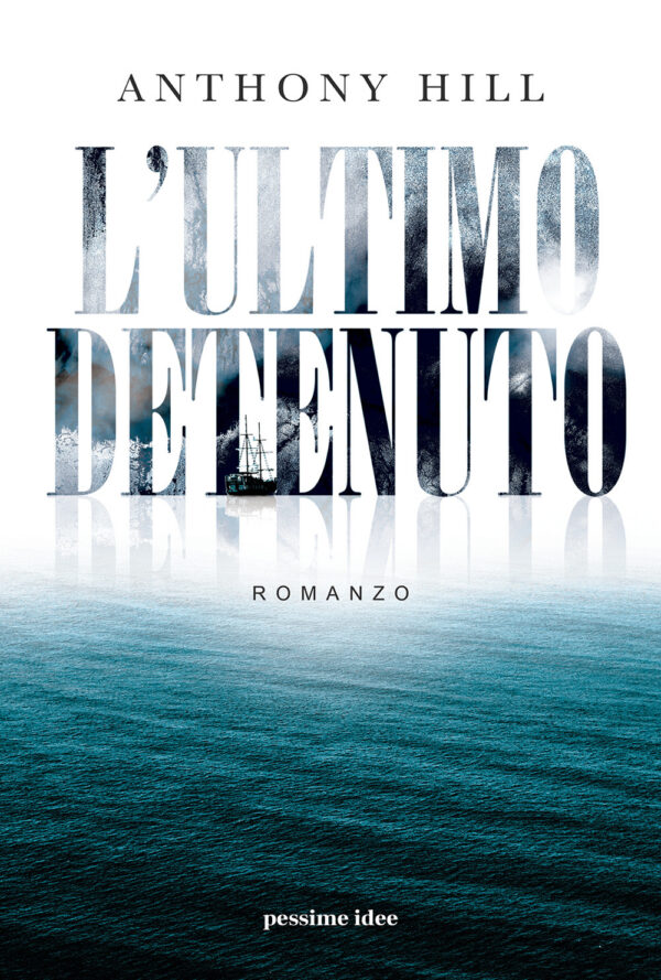 Libro ultimo detenuto di Anthony Hill - ean 9791280016034 - Pessime idee