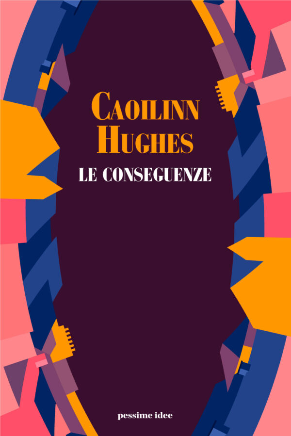 Libro conseguenze di Caoilinn Hughes - ean 9791280016126 - Pessime idee
