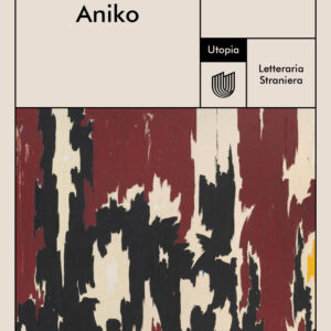 Libro Aniko di Anna Nerkagi - ean 9791280084156 - Utopia Editore
