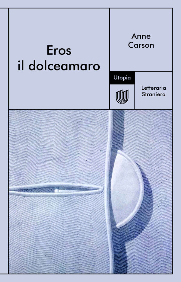 Libro Eros il dolceamaro di Anne Carson - ean 9791280084255 - Utopia Editore