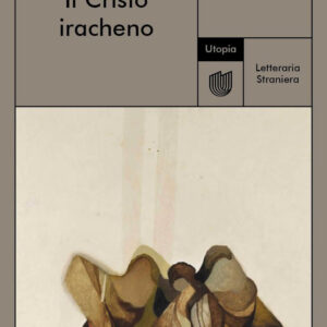 Libro Cristo iracheno di Hassan Blasim - ean 9791280084484 - Utopia Editore