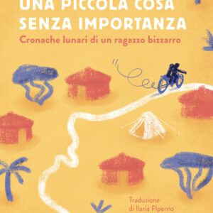 Libro piccola cosa senza importanza. Cronache lunari di un ragazzo bizzarro di Catherine Fradier - ean 9791280104120 - Uovonero