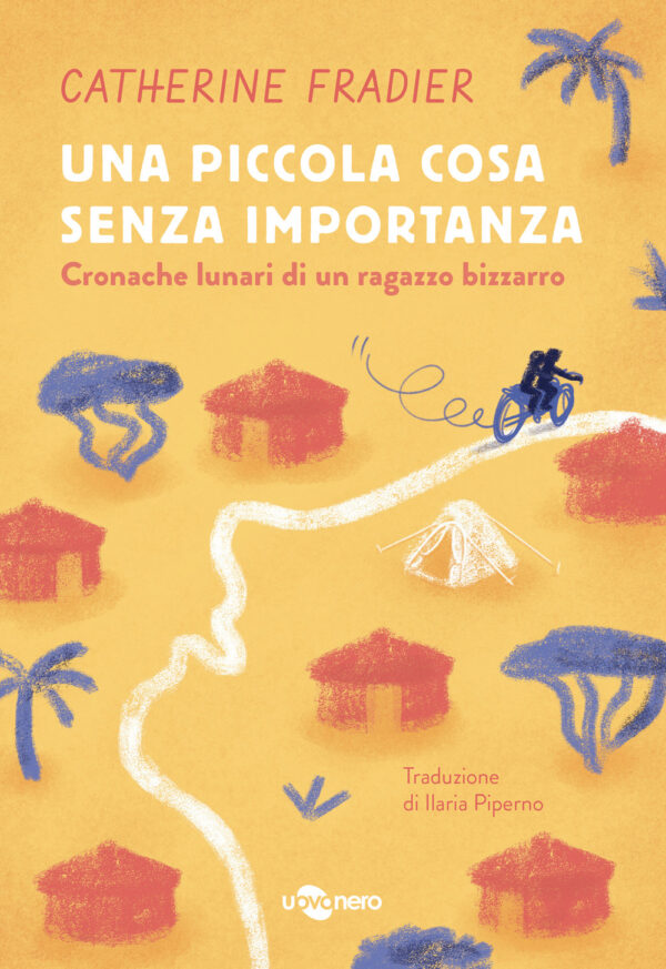 Libro piccola cosa senza importanza. Cronache lunari di un ragazzo bizzarro di Catherine Fradier - ean 9791280104120 - Uovonero