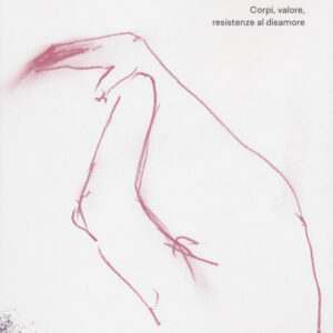 Libro Vite lavorate. Corpi