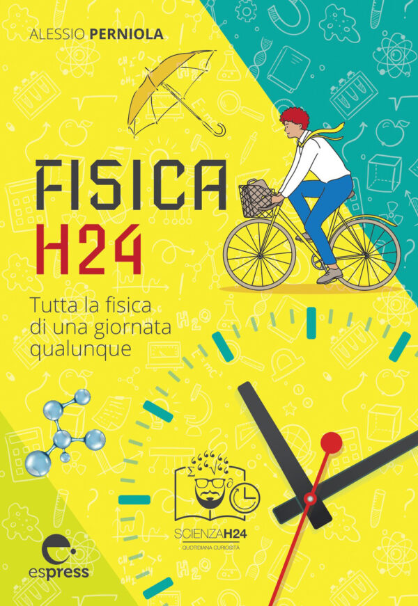 Libro Fisica H24. Tutta la fisica di una giornata qualunque di Alessio Perniola - ean 9791280134097 - Espress Edizioni