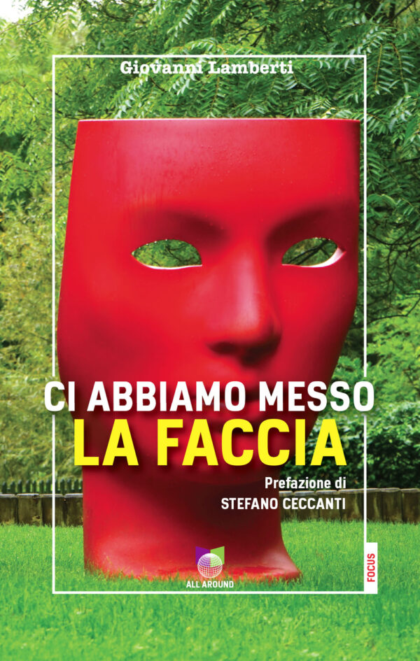 Libro Ci abbiamo messo la faccia di Giovanni Lamberti - ean 9791280184580 - All Around