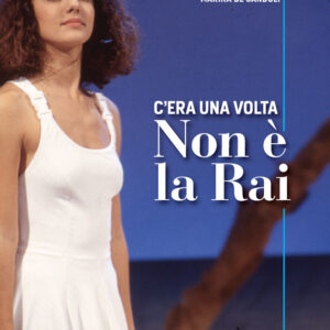 Libro C'era una volta Non è la Rai di Marco Geppetti; Marika De Sandoli - ean 9791280184726 - All Around