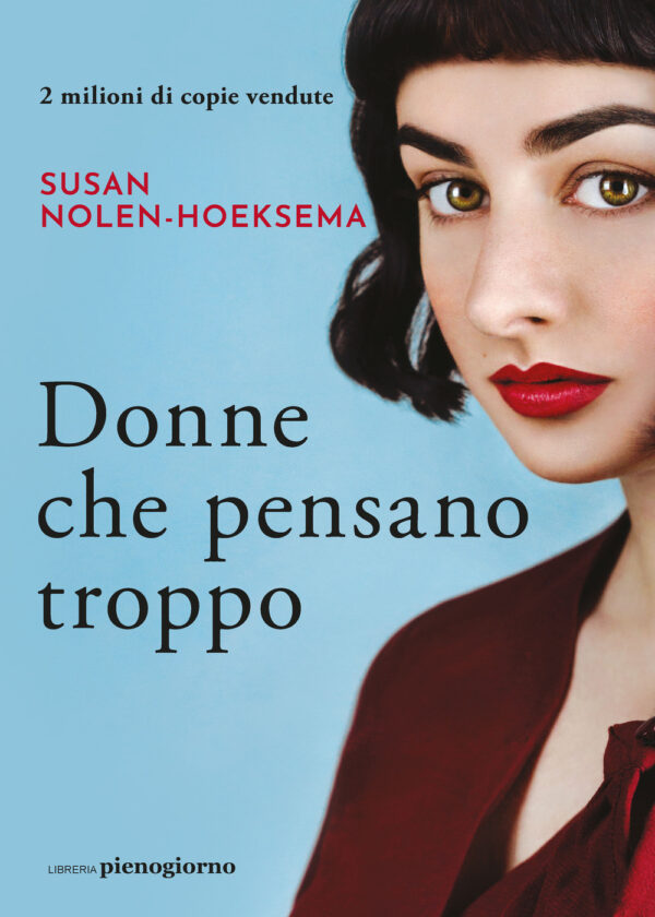 Libro Donne che pensano troppo di Susan Nolen-Hoeksema - ean 9791280229670 - Libreria Pienogiorno