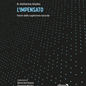 Libro impensato. Teoria della cognizione naturale di Katherine N. Hayles - ean 9791280263162 - effequ