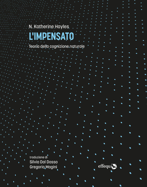 Libro impensato. Teoria della cognizione naturale di Katherine N. Hayles - ean 9791280263162 - effequ