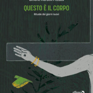 Libro Questo è il corpo. Rituale dei giorni nuovi di Simone Marcelli Pitzalis - ean 9791280263315 - effequ