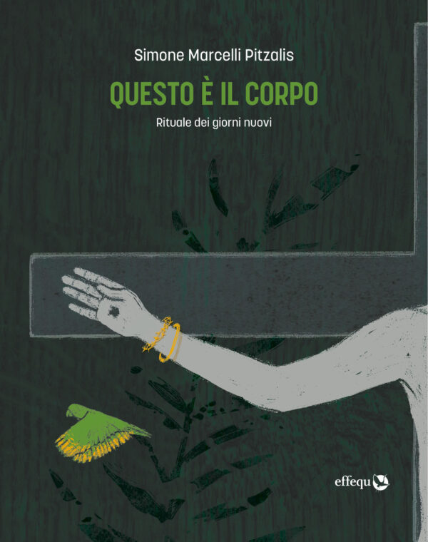 Libro Questo è il corpo. Rituale dei giorni nuovi di Simone Marcelli Pitzalis - ean 9791280263315 - effequ